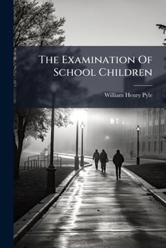 The Examination of School Children: A Manual of Directions and Norms