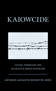 Hardcover Kaiowcide: Living through the Guarani-Kaiowa Genocide Book