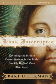 Hardcover Jesus, Interrupted: Revealing the Hidden Contradictions in the Bible (and Why We Don't Know about Them) Book