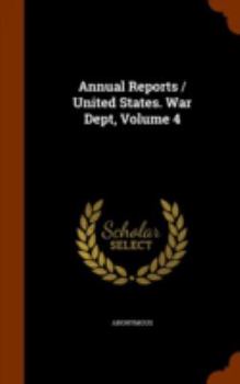 Hardcover Annual Reports / United States. War Dept, Volume 4 Book