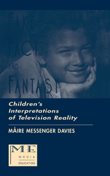 Hardcover Fake, Fact, and Fantasy: Children's Interpretations of Television Reality Book