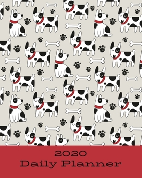 2020 Daily Planner: Dogs; January 1, 2020 - December 31, 2020; 8 x 10
