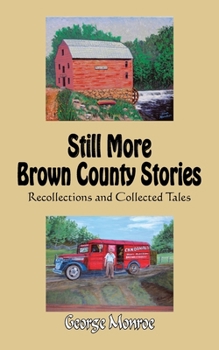 Paperback Still More Brown County Stories: Recollections and Collected Tales Book