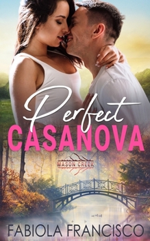 Perfect Casanova - Book #19 of the Mason Creek