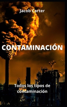 CONTAMINACIÓN: Todos los tipos de contaminación