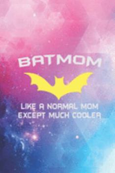 BATMOM - Much Cooler Proud Mom Mother Super Mom Hero Journal