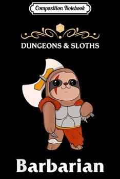 Paperback Composition Notebook: Dungeons and Sloths RPG D20 Anime Dragons Barbarian Class Journal/Notebook Blank Lined Ruled 6x9 100 Pages Book