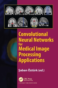 Hardcover Convolutional Neural Networks for Medical Image Processing Applications Book