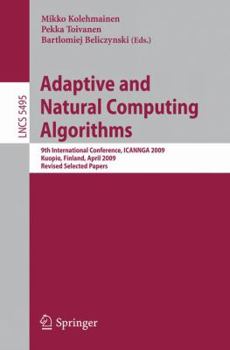 Paperback Adaptive and Natural Computing Algorithms: 9th International Conference, ICANNGA 2009, Kuopio, Finland, April 23-25, 2009, Revised Selected Papers Book