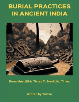 Paperback Burial Practices in Ancient India: from Mesolithic Times to Neolithic Times Book