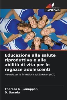 Educazione alla salute riproduttiva e alle abilità di vita per le ragazze adolescenti (Italian Edition)