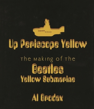 Hardcover Up Periscope Yellow: The Making of the Beatles' Yellow Submarine Book