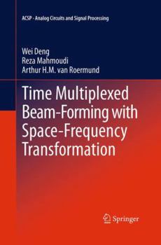 Paperback Time Multiplexed Beam-Forming with Space-Frequency Transformation Book