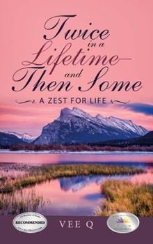 Hardcover Twice in a Lifetime-And Then Some: A Zest for Life Book