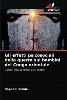 Paperback Gli effetti psicosociali della guerra sui bambini del Congo orientale [Italian] Book