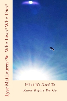 Paperback Who Lives? Who Dies?: What We Need To Know Before We Go Book