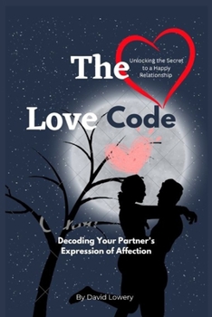 Paperback The Love Code: Decoding Your Partner's Expression of Affection Book