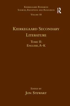 Hardcover Volume 18, Tome II: Kierkegaard Secondary Literature: English, A - K Book