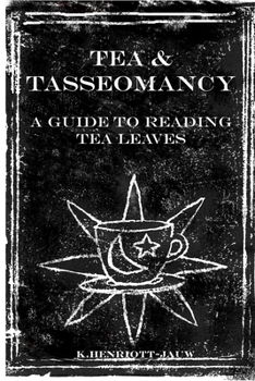 Paperback Tea and Tasseomancy: A Guide to Reading Tea Leaves Book
