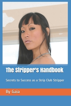 Paperback The Stripper's Handbook: Secrets to Success as a Strip Club Stripper Book
