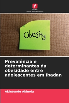 Paperback Prevalência e determinantes da obesidade entre adolescentes em Ibadan [Portuguese] Book