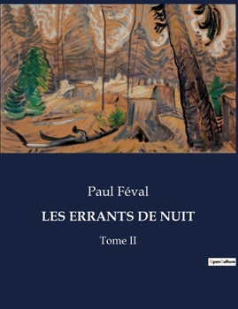 Paperback Les Errants de Nuit: Mystères et passions dans le Paris du XIXe siècle [French] Book
