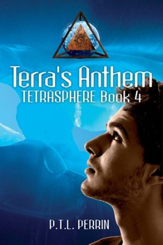 Terra's Anthem - Book #4 of the TetraSphere