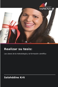 Realizar su tesis:: Las claves de la metodología y la formación científica (Spanish Edition)