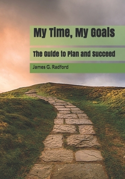 Paperback My Time, My Goals: The Guide to Plan and Succeed Book