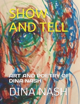 Paperback Show and Tell: Art and Poetry by Dina Nash Book