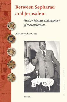 Hardcover Between Sepharad and Jerusalem: History, Identity and Memory of the Sephardim Book
