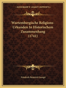 Paperback Wurtembergische Religions-Urkunden In Historischem Zusammenhang (1741) [German] Book