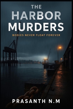 The Harbor Murders: Bodies never float forever