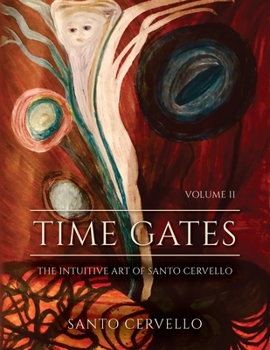 Paperback Time Gates: The Intuitive Art Of Santo Cervello Volume II Book