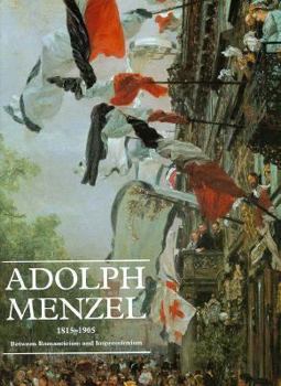 Hardcover Adolph Menzel, 1815-1905: Between Romanticism and Impressionism Book