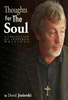 Paperback Thoughts for the Soul: A Collection of Inspired Writings (The Journey to the Truth) Book
