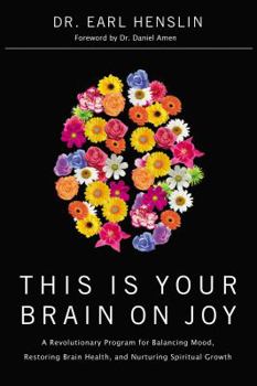 Hardcover This Is Your Brain on Joy: A Revolutionary Program for Balancing Mood, Restoring Brain Health, and Nurturing Spiritual Growth Book