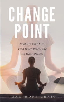 Paperback Change Point: Simplify Your Life, Find Inner Peace, and Do What Matters Book