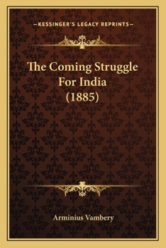 Paperback The Coming Struggle For India (1885) Book