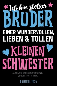 Paperback Ich bin stolzer Bruder einer wundervollen, tollen und lieben kleinen Schwester - Kalender 2020: Wochenplaner & Wochenkalender mit witzigem Spruch, tol [German] Book