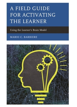 Paperback Field Guide for Activating the Learner: Using the Learner's Brain Model Book