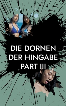 Paperback Die Dornen der Hingabe - Part III [German] Book