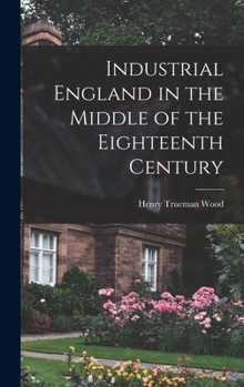 Hardcover Industrial England in the Middle of the Eighteenth Century Book