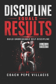 Paperback Discipline Equals Results: Build Unbreakable Self-Discipline (THE EXECUTION CODE SERIES) Book