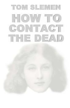 Paperback How to Contact the Dead Book