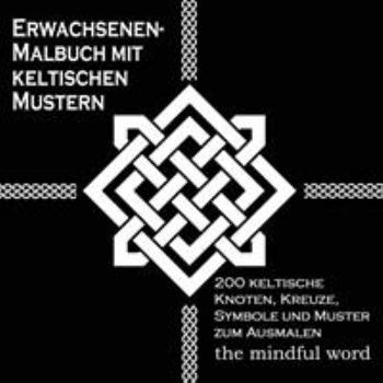 Paperback Erwachsenen-Malbuch mit keltischen Mustern: 200 keltische Knoten, Kreuze, Symbole und Muster zum Ausmalen [German] Book