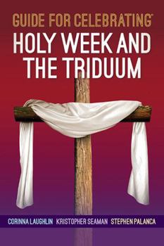 Paperback Guide for Celebrating® Holy Week and the Triduum Book