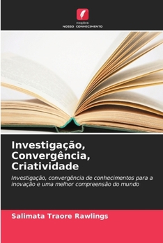 Investigação, Convergência, Criatividade (Portuguese Edition)