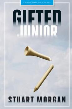 Paperback Gifted Junior: A Player's Journey in Life and Golf Book