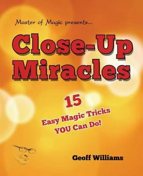 Paperback Close-up Miracles: 15 Easy Magic Tricks That YOU Can Do! Book